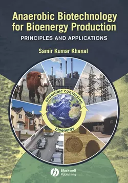 Anaerobic Biotechnology for Bioenergy Production. Principles and Applications, Samir Khanal