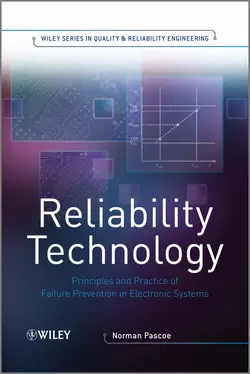 Reliability Technology. Principles and Practice of Failure Prevention in Electronic Systems, Norman Pascoe