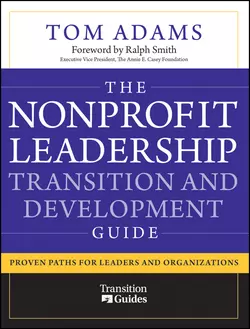 The Nonprofit Leadership Transition and Development Guide. Proven Paths for Leaders and Organizations, Tom Adams