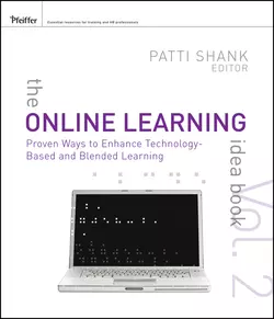 The Online Learning Idea Book. Proven Ways to Enhance Technology-Based and Blended Learning, Patti Shank