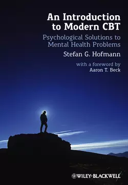 An Introduction to Modern CBT. Psychological Solutions to Mental Health Problems, Stefan G. Hofmann