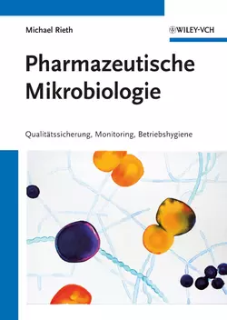 Pharmazeutische Mikrobiologie. Qualitätssicherung, Monitoring, Betriebshygiene, Michael Rieth