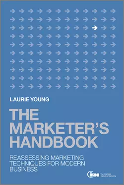 The Marketer′s Handbook. Reassessing Marketing Techniques for Modern Business, Laurie Young