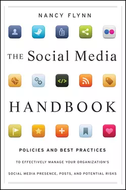 The Social Media Handbook. Rules, Policies, and Best Practices to Successfully Manage Your Organization′s Social Media Presence, Posts, and Potential, Nancy Flynn