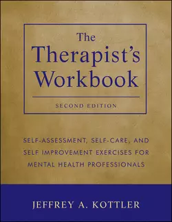 The Therapist′s Workbook. Self-Assessment, Self-Care, and Self-Improvement Exercises for Mental Health Professionals, Jeffrey Kottler