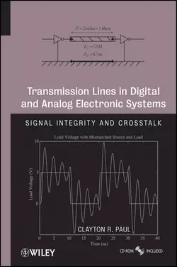 Transmission Lines in Digital and Analog Electronic Systems. Signal Integrity and Crosstalk, Clayton Paul