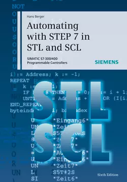 Automating with STEP 7 in STL and SCL. SIMATIC S7-300/400 Programmable Controllers, Hans Berger