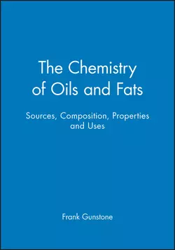 The Chemistry of Oils and Fats. Sources, Composition, Properties and Uses, Frank Gunstone