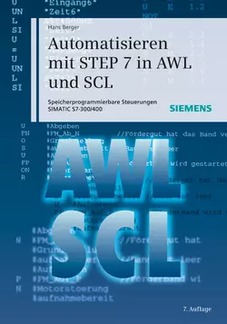 Automatisieren mit STEP 7 in AWL und SCL. Speicherprogrammierbare Steuerungen SIMATIC S7-300/400, Hans Berger