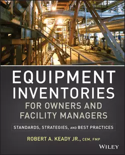 Equipment Inventories for Owners and Facility Managers. Standards, Strategies and Best Practices, R. Keady