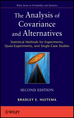 The Analysis of Covariance and Alternatives. Statistical Methods for Experiments  Quasi-Experiments  and Single-Case Studies Bradley Huitema