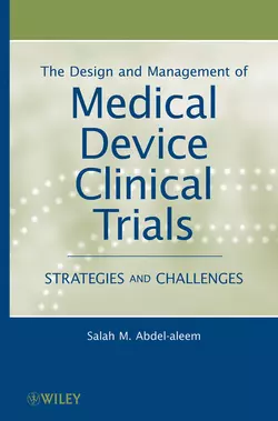 The Design and Management of Medical Device Clinical Trials. Strategies and Challenges, Salah Abdel-aleem