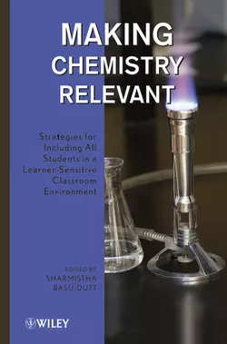 Making Chemistry Relevant. Strategies for Including All Students in a Learner-Sensitive Classroom Environment, Sharmistha Basu-Dutt