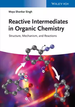 Reactive Intermediates in Organic Chemistry. Structure, Mechanism, and Reactions, Maya Singh