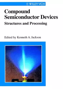 Compound Semiconductor Devices. Structures & Processing, Kenneth Jackson