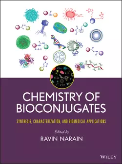 Chemistry of Bioconjugates. Synthesis, Characterization, and Biomedical Applications, Ravin Narain