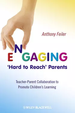 Engaging ′Hard to Reach′ Parents. Teacher-Parent Collaboration to Promote Children′s Learning, Anthony Feiler