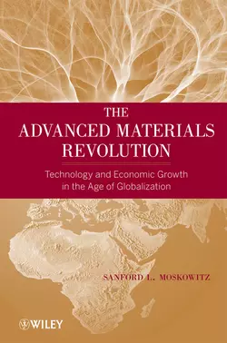 The Advanced Materials Revolution. Technology and Economic Growth in the Age of Globalization, Sanford Moskowitz