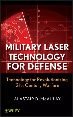 Military Laser Technology for Defense. Technology for Revolutionizing 21st Century Warfare, Alastair McAulay