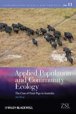 Applied Population and Community Ecology. The Case of Feral Pigs in Australia, Jim Hone