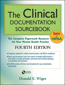 The Clinical Documentation Sourcebook. The Complete Paperwork Resource for Your Mental Health Practice, Donald Wiger