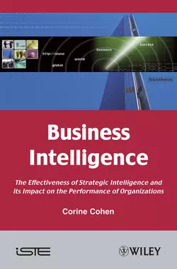 Business Intelligence. The Effectiveness of Strategic Intelligence and its Impact on the Performance of Organizations, Corine Cohen