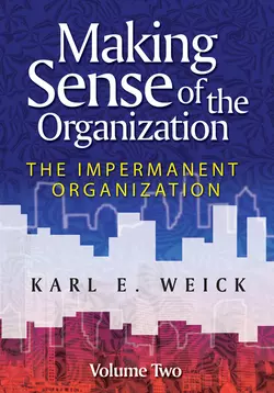 Making Sense of the Organization, Volume 2. The Impermanent Organization, Karl Weick