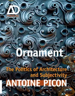 Ornament. The Politics of Architecture and Subjectivity, Antoine Picon