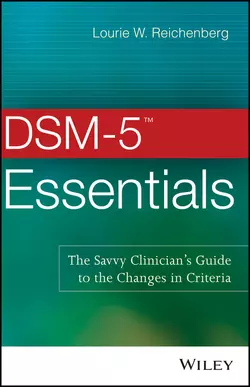 DSM-5 Essentials. The Savvy Clinician′s Guide to the Changes in Criteria, Lourie Reichenberg