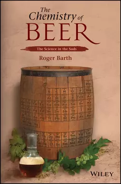 The Chemistry of Beer. The Science in the Suds, Roger Barth