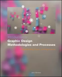 Introduction to Graphic Design Methodologies and Processes. Understanding Theory and Application, John Bowers