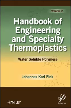 Handbook of Engineering and Specialty Thermoplastics  Volume 2. Water Soluble Polymers Johannes Fink