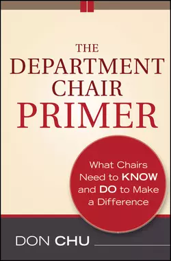 The Department Chair Primer. What Chairs Need to Know and Do to Make a Difference, Don Chu