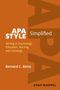 APA Style Simplified. Writing in Psychology, Education, Nursing, and Sociology, Bernard Beins