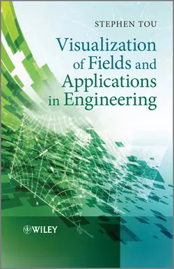 Visualization of Fields and Applications in Engineering, Stephen Tou