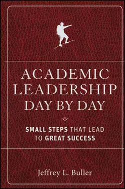 Academic Leadership Day by Day. Small Steps That Lead to Great Success, Jeffrey L. Buller