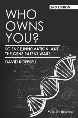 Who Owns You? Science, Innovation, and the Gene Patent Wars, David Koepsell