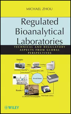 Regulated Bioanalytical Laboratories. Technical and Regulatory Aspects from Global Perspectives, Michael Zhou