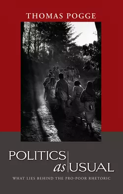 Politics as Usual. What Lies Behind the Pro-Poor Rhetoric, Thomas Pogge