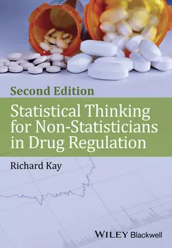 Statistical Thinking for Non-Statisticians in Drug Regulation, Richard Kay