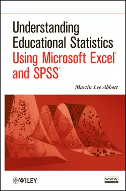 Understanding Educational Statistics Using Microsoft Excel and SPSS Martin Abbott