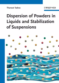 Dispersion of Powders in Liquids and Stabilization of Suspensions, Tharwat Tadros