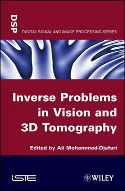 Inverse Problems in Vision and 3D Tomography, Ali Mohamad-Djafari