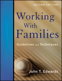 Working With Families: Guidelines and Techniques, John T. Edwards