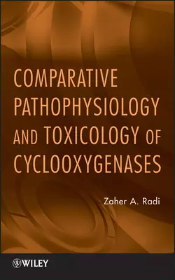 Comparative Pathophysiology and Toxicology of Cyclooxygenases, Zaher Radi