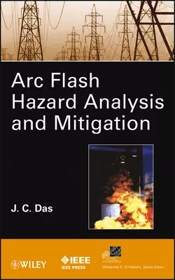 ARC Flash Hazard Analysis and Mitigation, J. Das