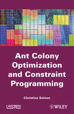 Ant Colony Optimization and Constraint Programming Christine Solnon