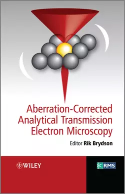 Aberration-Corrected Analytical Transmission Electron Microscopy, Rik Brydson