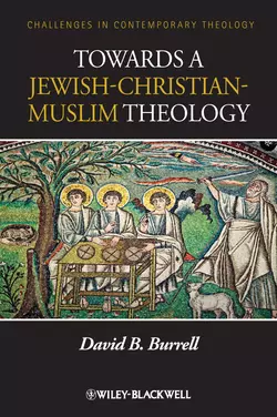 Towards a Jewish-Christian-Muslim Theology, David Burrell