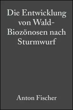 Die Entwicklung von Wald-Biozönosen nach Sturmwurf Anton Fischer